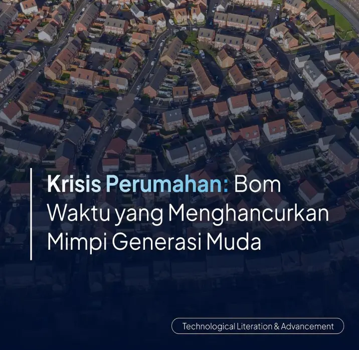 Krisis Perumahan: Bom Waktu yang Menghancurkan Mimpi Generasi Muda